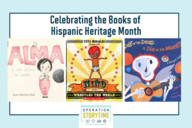 Celebrating the Books of Hispanic Heritage Month. Three book children's book covers are shown: Alma and How She Got Her Name by Juana Martinez-Neal, Max’s Lucha Libre Adventures: The Man in the Silver Mask by Xavier Garza and The Day of the Dead / El Día de Los Muertos: A Bilingual Celebration by Bob Barner.