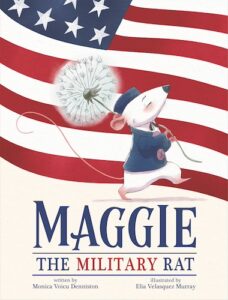 Cover of children's book Maggie the Military Rat by Monica Voicu Denniston. Maggie the rat is wearing a unform and carrying a dandelion, the symbol for military kids.